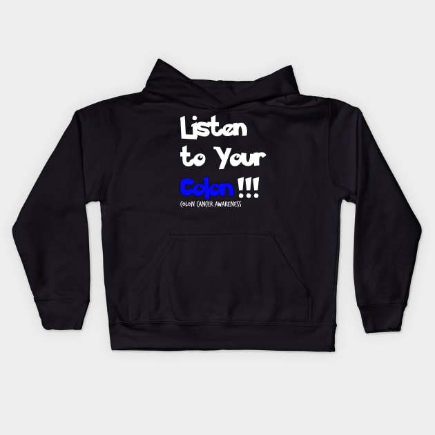 Listen to Your Colon Colon Cancer Symptoms Awareness Ribbon Kids Hoodie by YourSelf101